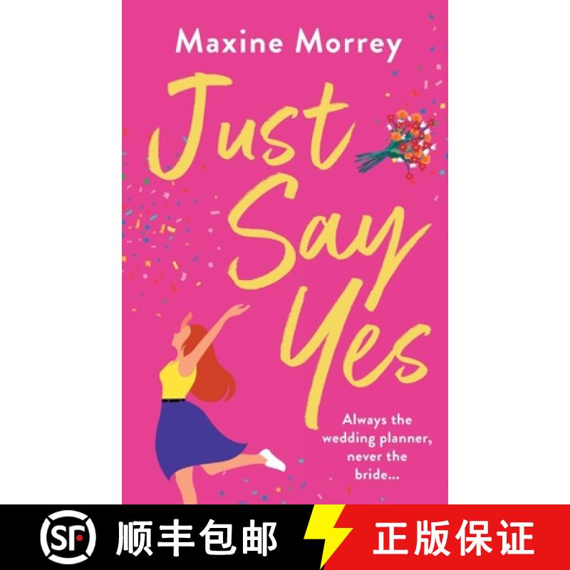 【3-4周达】Just Say Yes: The BRAND NEW uplifting romantic comedy from bestseller Maxine Morrey for 2022 [9781801626415]