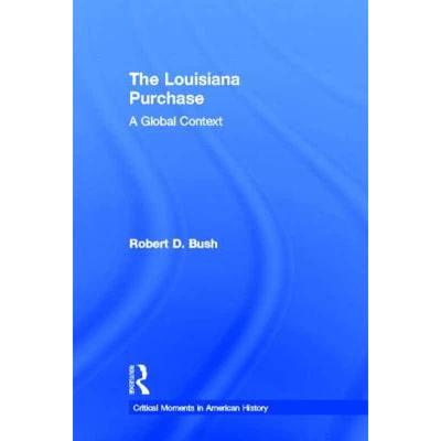 【4周达】The Louisiana Purchase : A Global Context [9780415814355]