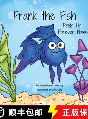 【3-4周达】Frank the Fish Finds His Forever Home: (A Portion of All Proceeds Donated to Support Adopt... [9781777803353]