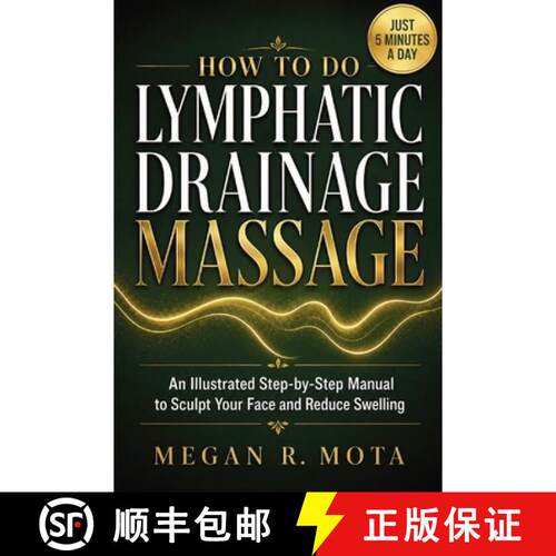 【3-4周达】How To Do Lymphatic Drainage Massage : An Illustrated Step-by-Step Manual to Sculpt Your F... [9781105100710]