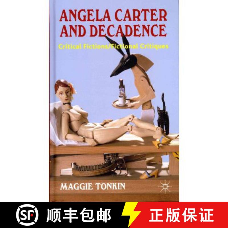 【3-4周达】Angela Carter and Decadence: Critical Fictions/Fictional Critiques [9780230284159]