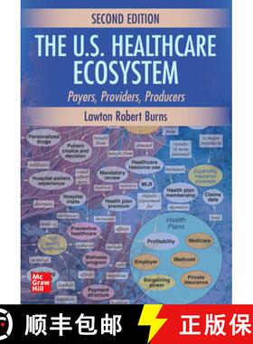 【3-4周达】The U.S. Healthcare Ecosystem: Payers, Providers, Producers, Second Edition [9781265941468]