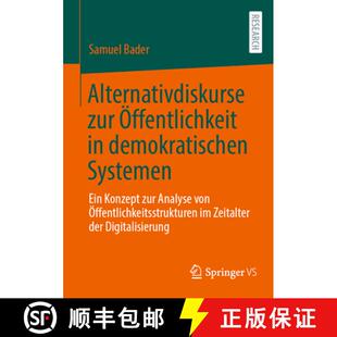 【3-4周达】Alternativdiskurse zur Öffentlichkeit in demokratischen Systemen: Ein Konzept zur Analyse... [9783658498047]
