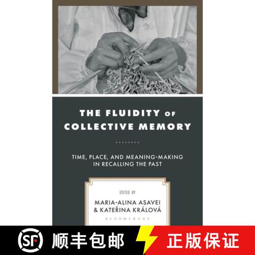 【3-4周达】精装 The Fluidity of Collective Memory: Time, Place, and Meaning-Making in Recalling the Past [9781666965575]