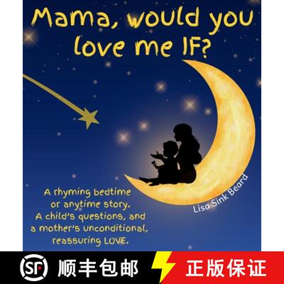 【3-4周达】精装 Mama, would you love me IF?: A rhyming bedtime or anytime story.  A child's questions... [9781965926093]