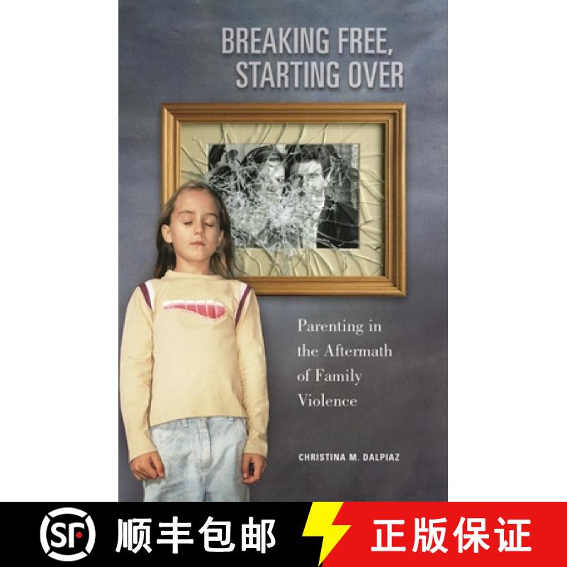【3-4周达】Breaking Free, Starting Over: Parenting in the Aftermath of Family Violence [9780275981679]