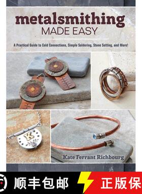 【3-4周达】Metalsmithing Made Easy: A Practical Guide to Cold Connections, Simple Soldering, Stone Se... [9781632503473]