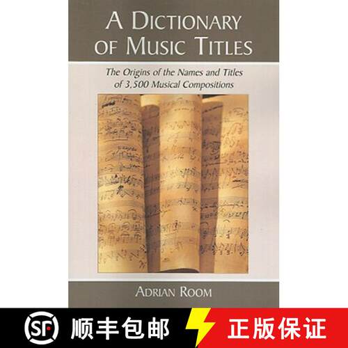 【3-4周达】A Dictionary of Music Titles : The Origins of the Names and Titles of 3,500 Musical Compos... [9780786438907]