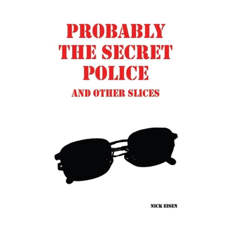 【4周达】Probably the Secret Police and Other Slices [9781911232049] 书籍/杂志/报纸 文学类原版书 原图主图