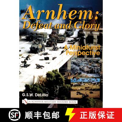 【3-4周达】Arnhem: Defeat and Glory: A Miniaturist Persepective: A Miniaturist Persepective [9780764314438]