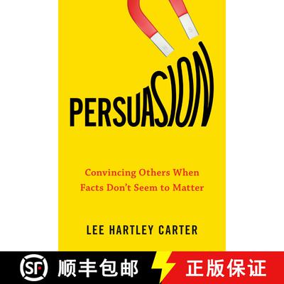 【3-4周达】Persuasion: Convincing Others When Facts Don't Seem to Matter [9780143133483]