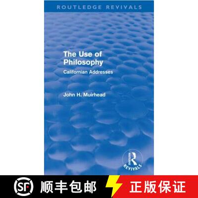 【3-4周达】The Use of Philosophy (Routledge Revivals): Californian Addresses [9780415631792]