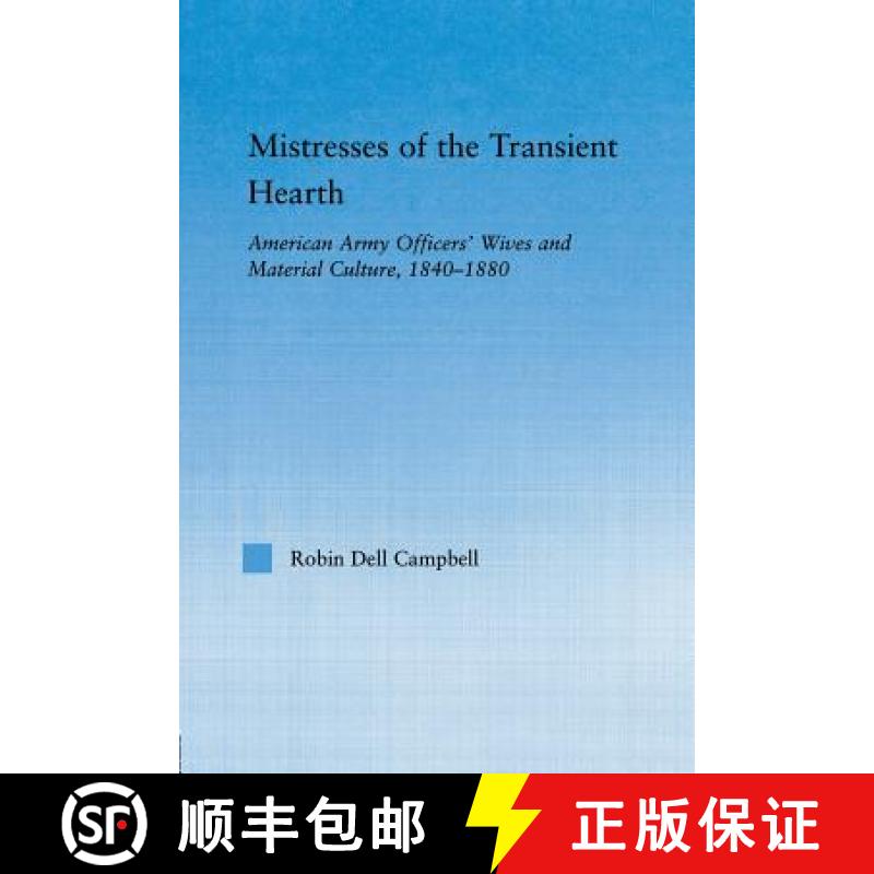 【3-4周达】Mistresses of the Transient Hearth : American Army Officers' Wives and Material Culture, 1... [9780415650199]