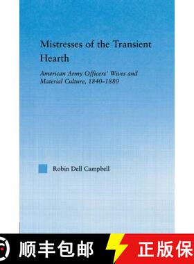 【3-4周达】Mistresses of the Transient Hearth : American Army Officers' Wives and Material Culture, 1... [9780415650199]