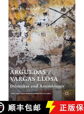 【3-4周达】Arguedas / Vargas Llosa : Dilemmas and Assemblages [9781137575227]