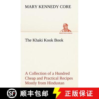 【3-4周达】The Khaki Kook Book A Collection of a Hundred Cheap and Practical Recipes Mostly from Hind... [9783849165864]