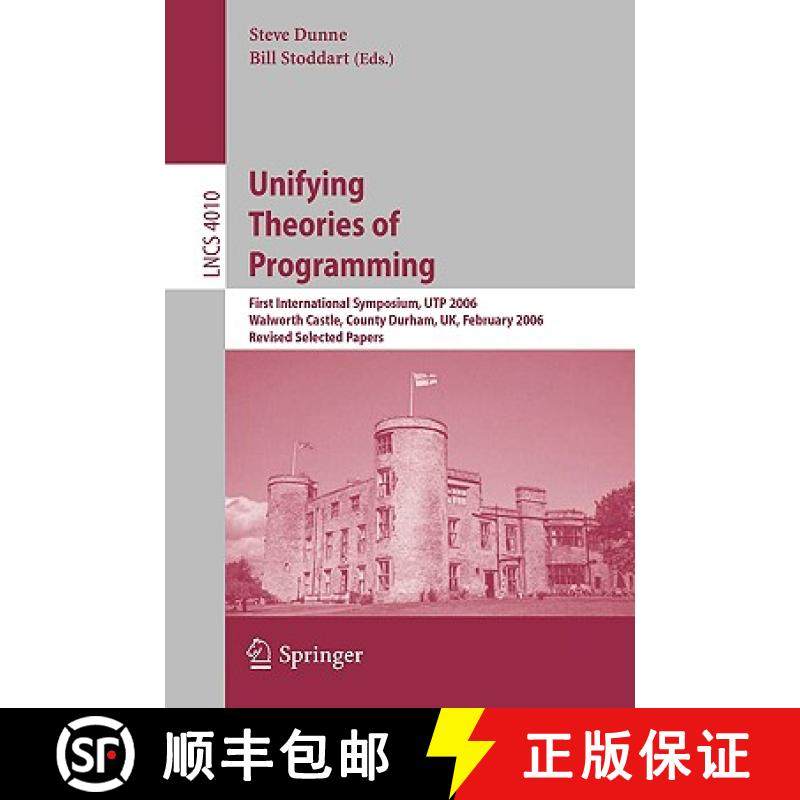 【3-4周达】Unifying Theories of Programming: First International Symposium, UTP 2006, Walworth Castle... [9783540347507]