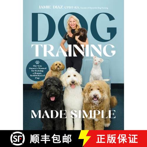 【3-4周达】Dog Training Made Simple: The New Owner's Manual for Raising a Happy, Well-Behaved Pup [9798890033406]