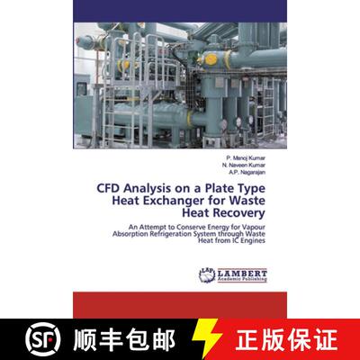 【3-4周达】CFD Analysis on a Plate Type Heat Exchanger for Waste Heat Recovery: An Attempt to Conserv... [9786202525381]