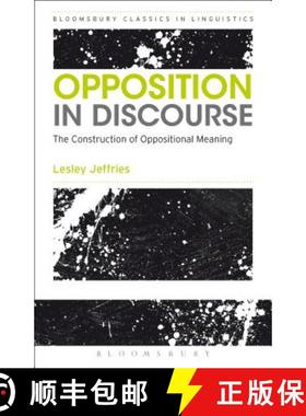 预订 Opposition In Discourse: The Construction of Oppositional Meaning [9781472528384]
