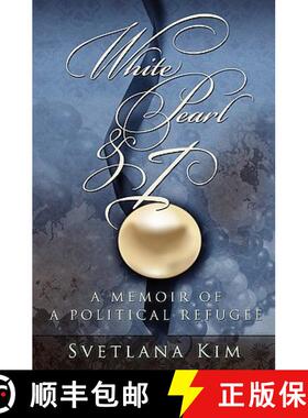 【3-4周达】White Pearl and I: A Memoir of a Political Refugee [9781419655746]