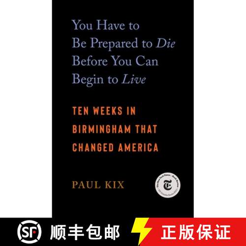【3-4周达】You Have to Be Prepared to Die Before You Can Begin to Live: Ten Weeks in Birmingham That ... [9781250378088]