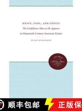 预订 Knave, Fool, and Genius: The Confidence Man as He Appears in Nineteenth-Century American Fiction [9780807897034]