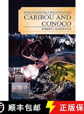 预订 Caribou and Conoco : Rethinking Environmental Politics in Alaska's ANWR and Beyond [9780739119617]