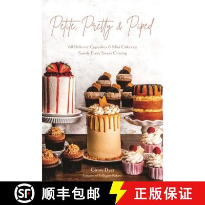 【4周达】Petite, Pretty and Piped: 60 Delicate Cupcakes and Mini Cakes to Satisfy Every Sweet Craving [9781645676416]