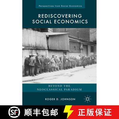 【3-4周达】精装 Rediscovering Social Economics : Beyond the Neoclassical Paradigm (1st ed. 2017) [9783319512648]