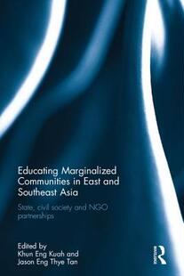 【4周达】Educating Marginalized Communities in East and Southeast Asia: State, Civil Society and Ngo ... [9781138673380]