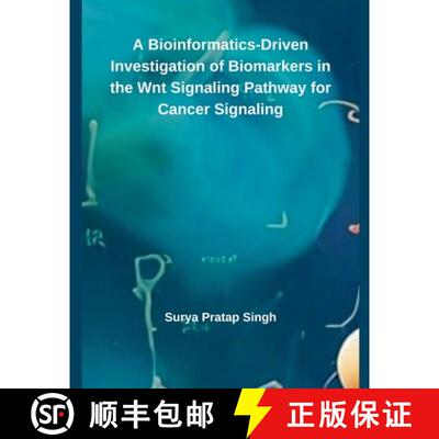 【3-4周达】A Bioinformatics-Driven Investigation of Biomarkers in the Wnt Signaling Pathway for Cance... [9798227849342]