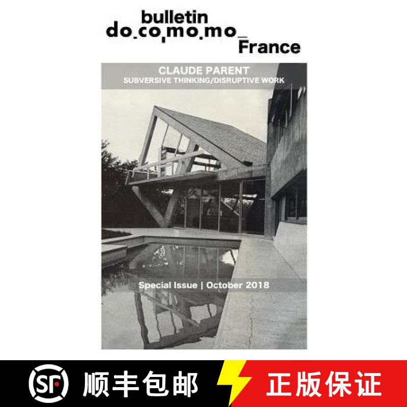 【3-4周达】Bulletin Docomomo France special issue Claude Parent: Subversive thinking, disruptive work [9782956035039]