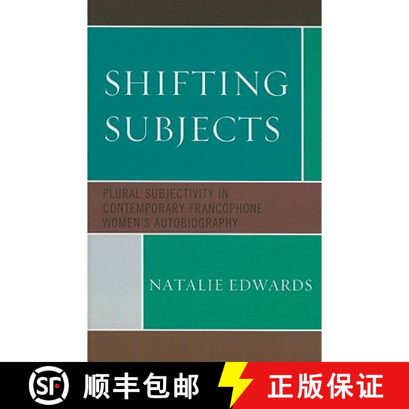 【3-4周达】Shifting Subjects : Plural Subjectivity in Contemporary Francophone Women's Autobiography [9781611490305]