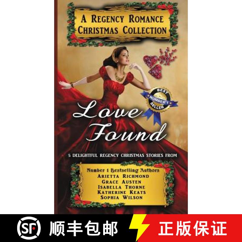 【3-4周达】Love Found: A Regency Romance Christmas Collection: 5 Delightful Regency Christmas Stories [9781925499421]