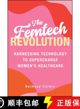 【3-4周达】精装 The Femtech Revolution: Harnessing Technology to S upercharge Women′s Healthcare [9781394330911]