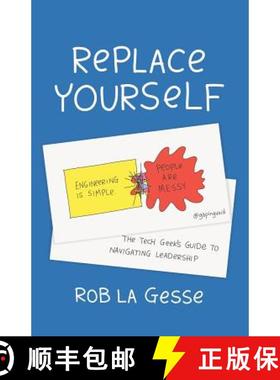 【3-4周达】Replace Yourself: The Tech Geek's Guide to Navigating Leadership [9781544503431]