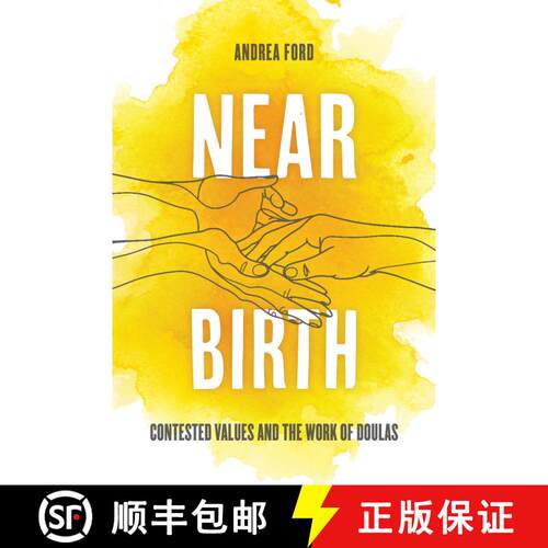 【3-4周达】Near Birth: Contested Values and the Work of Doulas (First Edition) [9780520412910]