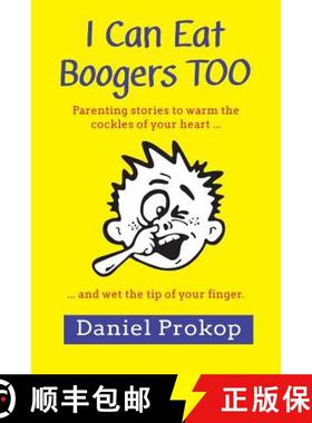 【3-4周达】I Can Eat Boogers Too (Parenting Stories to Warm the Cockles of your Heart and Wet the Tip... [9780980828863]