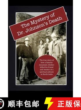 【3-4周达】The Mystery of Dr. Johnson's Death:: The True Story of How a Famous Mountain Climber Kille... [9781312750104]