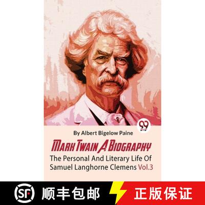 【3-4周达】Mark Twain A Biography The Personal And Literary Life Of Samuel Langhorne Clemens Vol.3 [9789358711981]