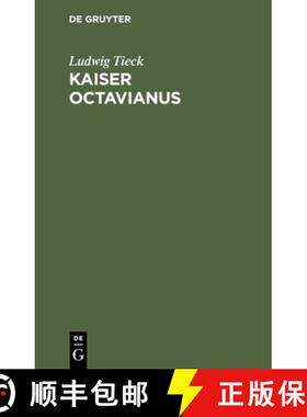 【3-4周达】Kaiser Octavianus: Ein Lustspiel in Zwei Theilen [9783112438695]