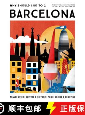 【3-4周达】Why Should I Go To Barcelona: The city you definitely need to visit before you turn 30 [9789493338470]