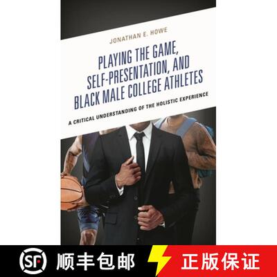 【3-4周达】精装 Playing the Game, Self-Presentation, and Black Male College Athletes : A Critical Und... [9781666953930]