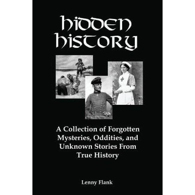 预订 Hidden History: A Collection of Forgotten Mysteries, Oddities, and Unknown Stories from True His... [9781610010634]使用感如何?