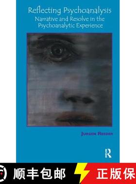 【3-4周达】Reflecting Psychoanalysis: Narrative and Resolve in the Psychoanalytic Experience [9781855752849]
