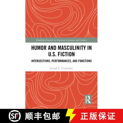 【3-4周达】Humor and Masculinity in U.S. Fiction: Intersections, Performances, and Functions [9781032752143]