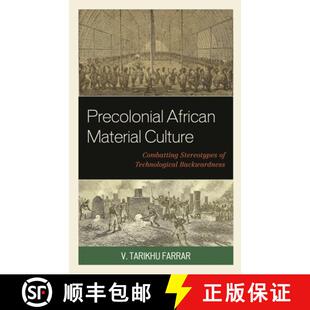 【3-4周达】Precolonial African Material Culture : Combatting Stereotypes of Technological Backwardness [9781793606440]