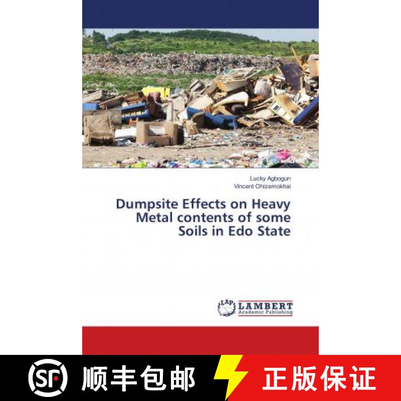 预订 Dumpsite Effects on Heavy Metal contents of some Soils in Edo State [9786139581047]