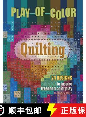 【3-4周达】Play-of-Color Quilting: 24 Designs to Inspire Freehand Color Play: 24 Designs to Inspire F... [9780764355332]